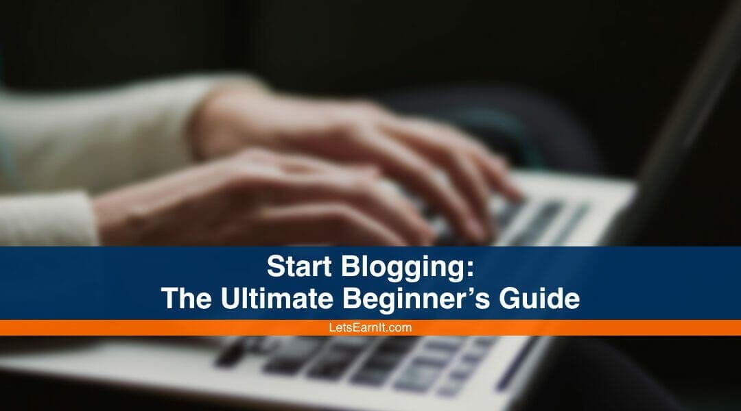 Start Blogging in 2023: The Ultimate Beginner’s Guide